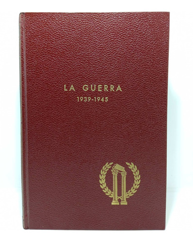 La Guerra 1939 - 1945 - Louis L Snyder - Ediciones Grijalbo