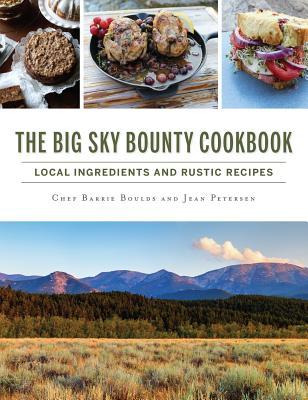 Libro The Big Sky Bounty Cookbook : Local Ingredients And...