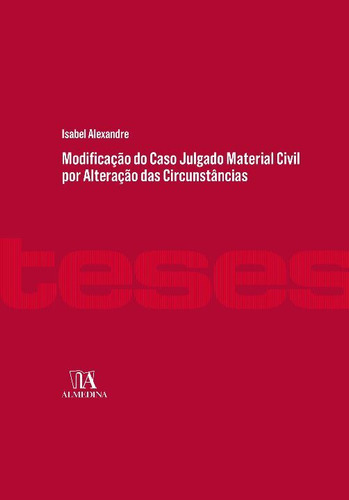 Modificacao Do Caso Julgado Material Civil, De Isabel Alexandre., Vol. Direito Processual Civil. Editora Almedina, Capa Dura Em Português, 20