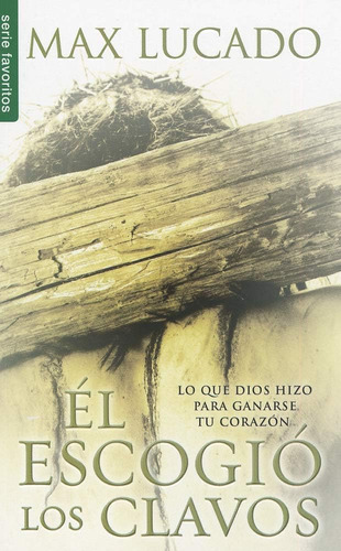 Libro: Él Escogió Los Clavos Serie Favoritos (en Español)