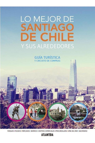 Lo Mejor De Santiago De Chile Y Sus Alrededores. Guia