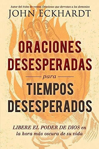 Libro : Oraciones Desesperadas Para Tiempos Desesperados /.