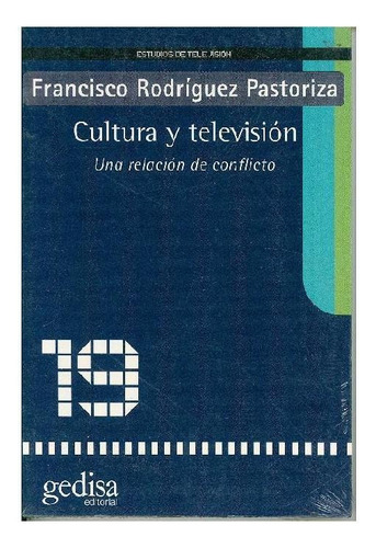 CULTURA Y TELEVISIÓN, de RODRIGUEZ PASTORIZA FRANCISCO. Editorial Gedisa, tapa pasta blanda, edición 1 en español, 2020