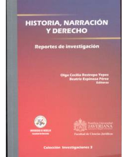 Historia, Narración Y Derecho. Reportes De Investigaciones