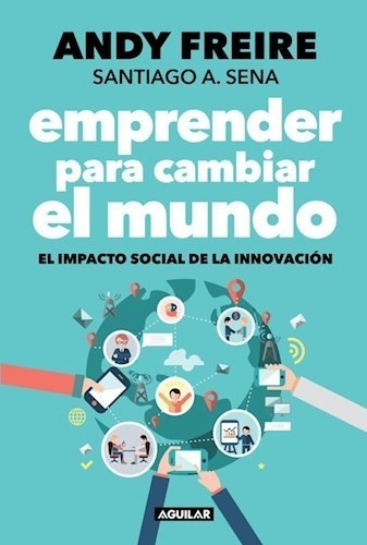 Libro Emprender Para Cambiar El Mundo De Andy Freire