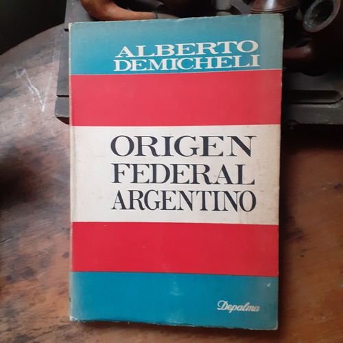 Origen Federal Argentino / Alberto Demicheli- 1962 Intonso