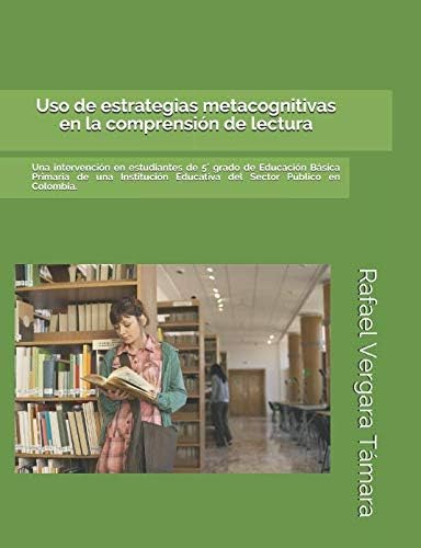 Libro: Uso De Estrategias Metacognitivas En La Comprensión D