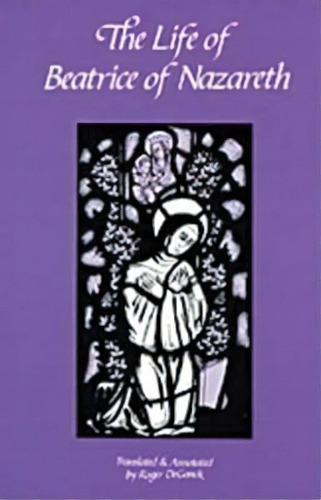 The Life Of Beatrice Of Nazareth, De Ocso Roger Deganck. Editorial Liturgical Press, Tapa Blanda En Inglés