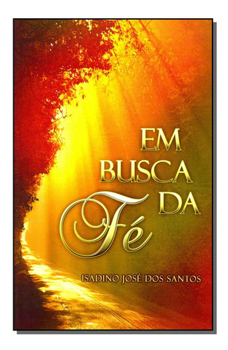 Libro Em Busca Da Fe De Santos Isadino Jose Dos Mundo Maior