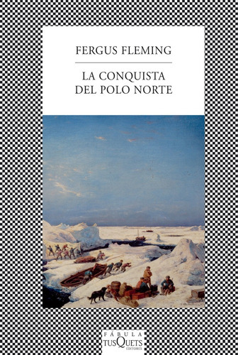 Conquista Del Polo Norte, La, de Fleming, Fergus. Editorial Tusquets, tapa blanda en español