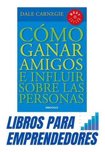 Como Ganar Amigos E Influir Sobre Las Personas - Carnegie