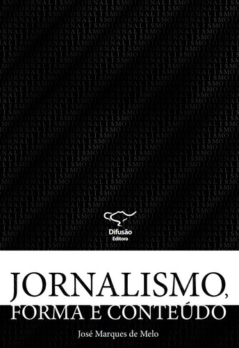 Jornalismo, forma e conteúdo, de Melo, José Marques de. Difusão Editora Ltda.,Difusão Editora, capa mole em português, 2009