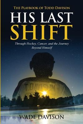 Libro His Last Shift : The Playbook Of Todd Davison - Wad...