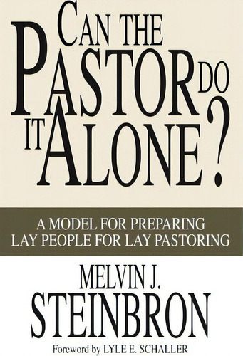 Can The Pastor Do It Alone?, De Melvin J. Steinbron. Editorial Wipf Stock Publishers, Tapa Blanda En Inglés