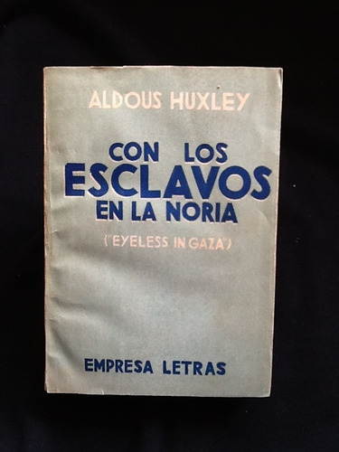 Con Los Esclavos En La Noria.  -  Aldous Huxley.