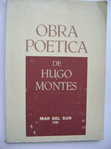 Obra Poética De Hugo Montes / Editorial  Mar Del Sur  / 1981