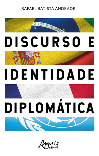 Discurso e identidade diplomática, de Andrade, Rafael Batista. Appris Editora e Livraria Eireli - ME, capa mole em português, 2020