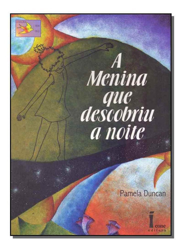 Menina Que Descobriu A Noite, A, De Duncan, Pamela. Editora Icone Em Português
