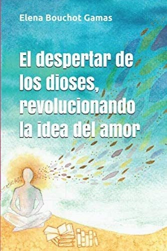 Libro: El Despertar De Los Dioses, Revolucionando La Idea De