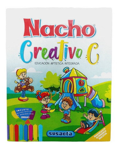 Libro Nacho Creativo Educacion Artistica Integrada A-b-c