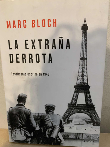 La Extraña Derrota: Testimonio Escrito En 1940 Marc Bloch
