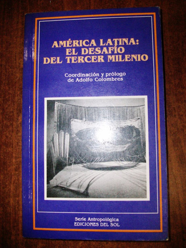 América Latina El Desafío Del Tercer Milenio - A. Colombres