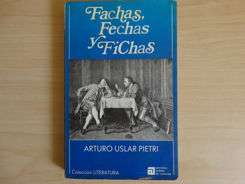 Fachas, Fechas Y Fichas, Arturo Uslar Pietri, En Físico