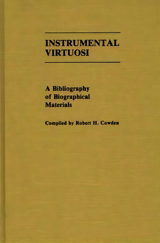 Instrumental Virtuosi, De Robert H. Cowden. Editorial Abc Clio, Tapa Dura En Inglés
