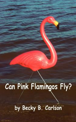 Libro Can Pink Flamingos Fly? - Carlson, Becky B.