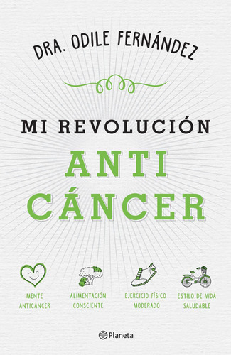 Mi Revolucion Anticancer, de Fernández, Odile. Serie Prácticos Editorial Planeta México, tapa blanda en español, 2017