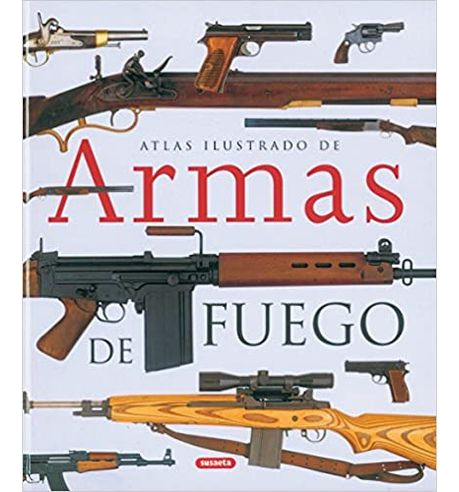 Libro Atlas Ilustrado Armas De Fuego