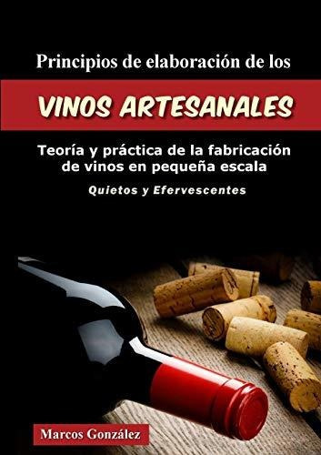 Principios De Elaboraci-n De Los Vinos Artesanales, De Marcos Gonzalez. Editorial Lulu Com, Tapa Blanda En Español