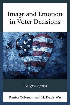 Libro Image And Emotion In Voter Decisions - Renita Coleman