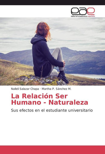 Libro:la Relación Ser Humano - Naturaleza: Sus Efectos En El