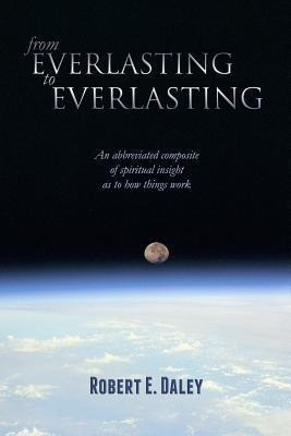 Libro From Everlasting To Everlasting - Robert E Daley