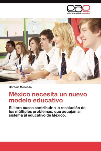 Libro: México Necesita Un Nuevo Modelo Educativo: El Libro A