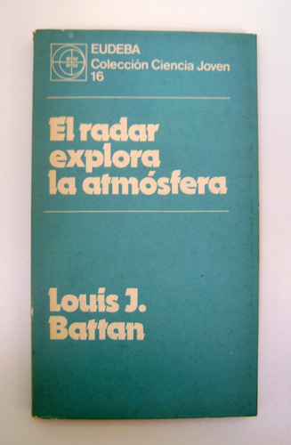 El Radar Explora La Atmosfera Louis Battan Eudeba Boedo (Usado)
