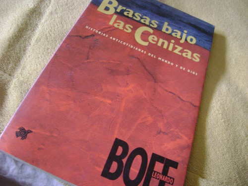 Brasas Bajo Las Cenizas. Leonardo Boff. Como Nuevo!