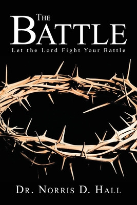 Libro The Battle: Let The Lord Fight Your Battle - Hall, ...
