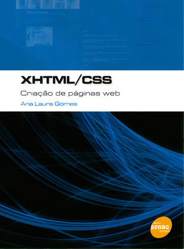 Xhtml/css: Criação De Páginas Web, De Ana Laura Gomes. Editora Senac Sao Paulo Em Português