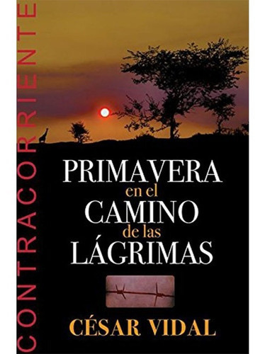 Primavera En El Camino De Las Lágrimas, De César Vidal., Vol. No. Editorial Jucum, Tapa Blanda En Español, 0