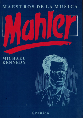 Maestros De La Musica Mahler, De Kennedy, Michael. Maestros De La Música, Vol. 1. Editorial Granica Argentina, Tapa Tapa Blanda En Español