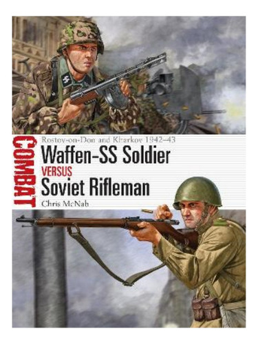 Waffen-ss Soldier Vs Soviet Rifleman - Chris Mcnab. Eb19