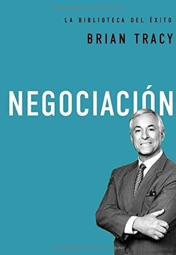 Negociacion, De Tracy, Brian. Editorial Nelson En Español