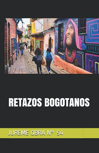 Retazos Bogotanos: Jureme Obra N° 54