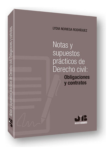 Notas Y Supuestos Prãâ¡cticos De Derecho Civil: Obligaciones Y Contratos, De Noriega Rodríguez, Lydia. Editorial J.m. Bosch Editor, Tapa Blanda En Español