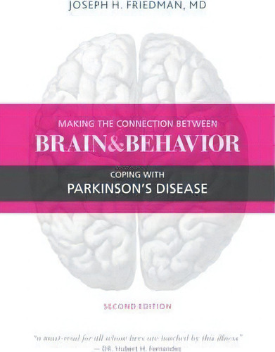 Making The Connection Between Brain & Behavior : Coping With Parkinson's Disease, De Joseph Friedman. Editorial Demos Medical Publishing, Tapa Blanda En Inglés