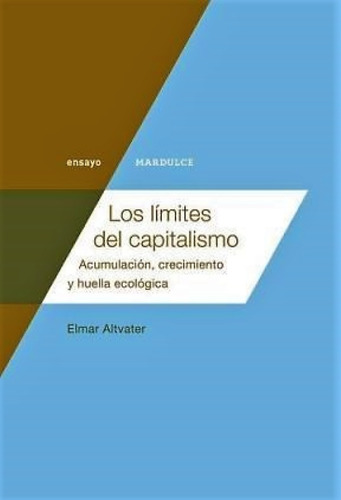 Los Límites Del Capitalismo - Elmar Altvater - Mardulce