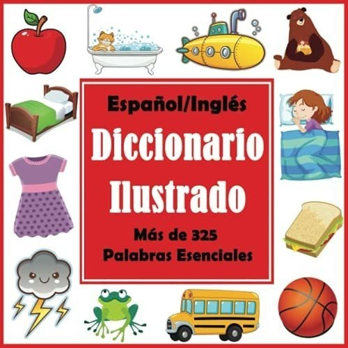 Español/ Inglés Diccionario Ilustrado: Primer Libro De Palab