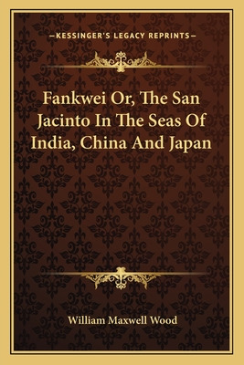 Libro Fankwei Or, The San Jacinto In The Seas Of India, C...